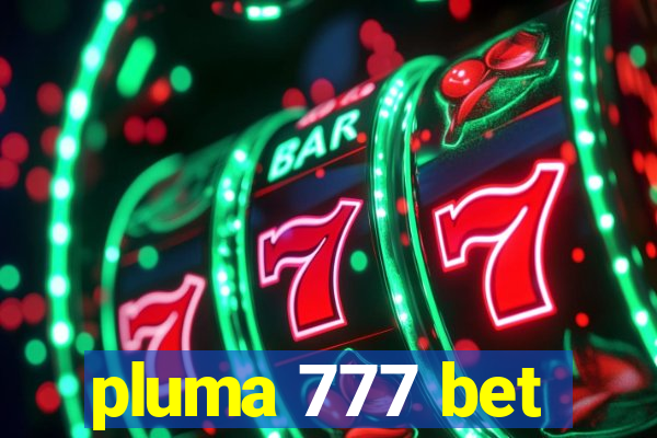 pluma 777 bet